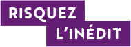 Risquez l'inédit